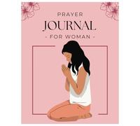 The Mindful Woman’s Prayer Journal: Peace, Purpose & Positivity: Mindful Prompts, Bible Plan, and Quotes to Inspire Your Faith Journey