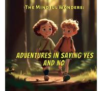 The Mindful Wonders Adventures in Saying Yes and No - NEW CASSIE JULES. B 2023-