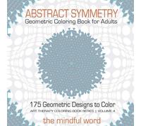 The Mindful Wor Abstract Symmetry Geometric Coloring Book for Adult (Tascabile)