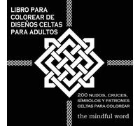 The Mindful Wor Libro Para Colorear de Disenos Celtas Para Adultos: (Tascabile)