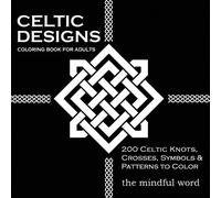 The Mindful Word Celtic Designs Coloring Book for Adults (Tascabile)