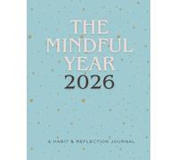 The Mindful Year 2026: A Habit & Reflection Journal