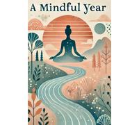The Mindful Year: A Nice Journal For you, For Friends and Family