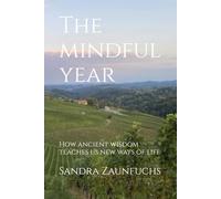 The mindful year: How ancient wisdom teaches us new ways of life