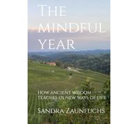 The mindful year: How ancient wisdom teaches us new ways of life