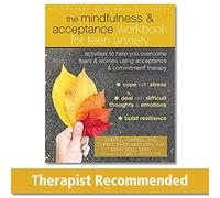 The Mindfulness and Acceptance Workbook for Teen Anxiety: Activities to Help