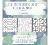 The Mindfulness Adult Coloring Book: Bold and Easy for Stress Relief, 35 Handmade Unique Designs