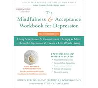 The Mindfulness and Acceptance Workbook for Depression: Using Acceptance & Commitment Therapy to Move Through Depression & Create a Life Worth Living