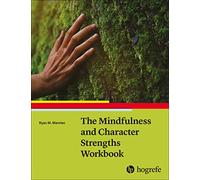 The Mindfulness and Character Strengths Workbook