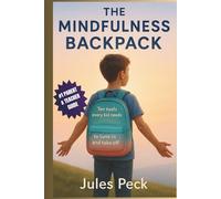 The Mindfulness Backpack: A Parent & Teacher Guide to Calm Emotions, Boost Focus, and Build Everyday Resilience for your Kids