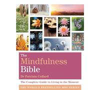 The Mindfulness Bible: The Complete Guide to Living in the Moment
