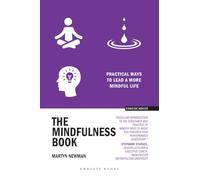 The Mindfulness Book: Practical Ways to lead a more Mindful Life