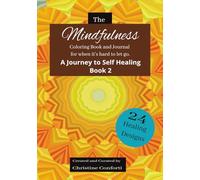 The Mindfulness Coloring Book and Journal for when it's hard to let go.: A Journey to Self Healing