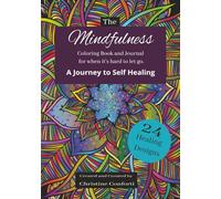 The Mindfulness Coloring Book and Journal for When It's Hard to Let Go.: A Journey to Self Healing