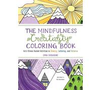 The Mindfulness Creativity Coloring Book: Anti-Stress Guided Activities in Drawing, Lettering, and Patterns