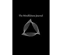 The Mindfulness Journal - Black Edition: Daily writing to calm your mind, capture negative thoughts, control anxiety, and practice daily gratitude.