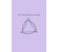 The Mindfulness Journal - Lavender Edition: Daily writing to calm your mind, capture negative thoughts, control anxiety, and practice daily gratitude.