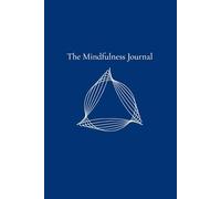The Mindfulness Journal - Navy Blue Edition: Daily writing to calm your mind, capture negative thoughts, control anxiety, and practice daily gratitude.