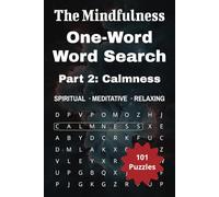 The Mindfulness One-Word Word Search Part 2: Calmness: Word Search Puzzles for Mindfulness, Relaxing and Zen: Perfect Gift for Adults, Seniors, Teens