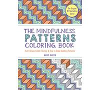 The Mindfulness Patterns Coloring Book: Anti-stress Adult Coloring & How to Draw Soothing Patterns: 0