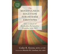 The Mindfulness Solution for Intense Emotions: Take Control of Borderline Personality Disorder With DBT