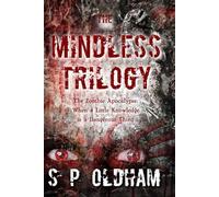 The Mindless Trilogy: The Zombie Apocalypse: When a Little Knowledge is a Dangerous Thing...