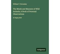 The Minds and Manners of Wild Animals; A Book of Personal Observations: in large print