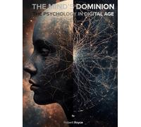 THE MIND'S DOMINION: PSYCHOLOGY IN THE DIGITAL AGE