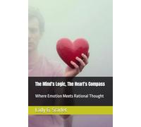 The Mind's Logic, The Heart's Compass: Where Emotion Meets Rational Thought