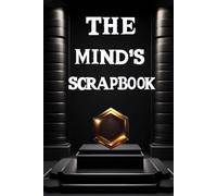 THE MIND'S SCRAPBOOK: Journal For Creative Reflections, Memory Collection, Personal Musings, Thought Collage