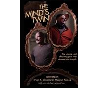 The Mind's Twin: The science and art of turning your inner demons into strength.