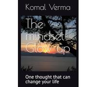 The mindset Glow up: One thought that can change your life