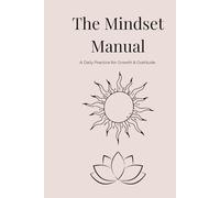 The Mindset Manual: A Daily Practice for Growth & Gratitude
