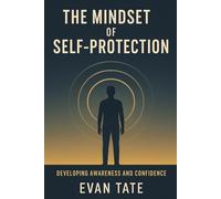 The Mindset of Self-Protection: Developing Awareness and Confidence