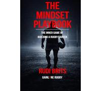 The Mindset playbook: The Inner Game of Building a Rugby Career