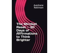 The Mindset Reset - 30 Days of Affirmations to Think Brighter