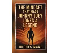 The Mindset That Made Johnny Joey Jones a Legend