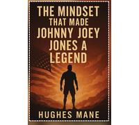 The Mindset That Made Johnny Joey Jones a Legend