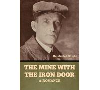 The Mine with the Iron Door: A Romance