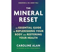 The Mineral Reset: An Essential Guide to Replenishing Your Body and Restoring Your Health