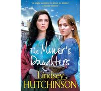 The Miner's Daughters: A stirring 1860's family saga from Lindsey Hutchinson