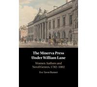 The Minerva Press under William Lane: Women Authors and Novel Genres, 1782-1802