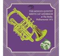 The Mingus Quintet Meets Cat Anderson at The Berlin Philharmonie 1972