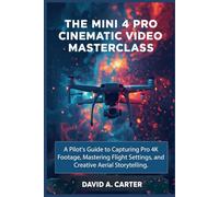 The Mini 4 Pro Cinematic Video Masterclass: A Pilot's Guide to Capturing Pro 4K Footage, Mastering Flight Settings, and Creative Aerial Storytelling