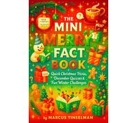 The Mini Merry Fact Book - Quick Christmas Trivia, December Quizzes & Fun Winter Challenges