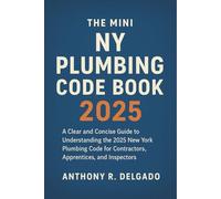 The Mini NY Plumbing Code Book 2025: A Clear and Concise Guide to Understanding the 2025 New York Plumbing Code for Contractors, Apprentices, and Inspectors