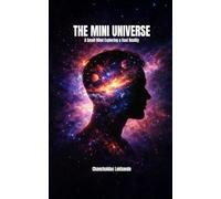 THE MINI UNIVERSE: A Small Mind Exploring a Vast Reality