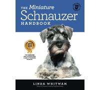 The Miniature Schnauzer Handbook: The Essential Guide to Raising & Training a Miniature Schnauzer