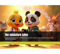 the miniature tales: Real life turned into animal tales-The Miniature Tales captures love, struggle, and hope in short stories that are small in words but vast in meaning.