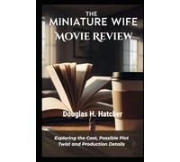 The Miniature Wife (Movie Review): A look into the Production, Possible plot Twist and Character Performance